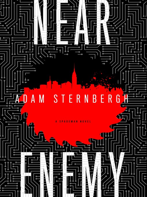 Title details for Near Enemy by Adam Sternbergh - Available
